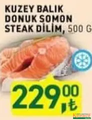 KUZEY BALIK SOMON STEAK DİLİM 500 G fiyat ve kampanya bilgisi